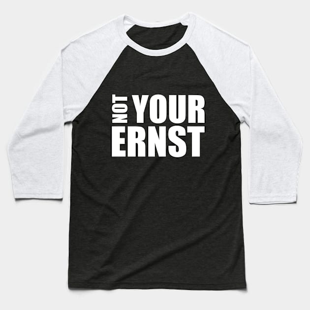 NOT YOUR ERNST Denglisch lustiger Spruch Geschenkidee Baseball T-Shirt by star trek fanart and more